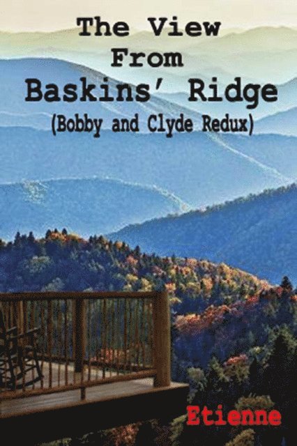 Etienne - View From Baskins' Ridge (Bobby and Clyde Redux), E-bok
