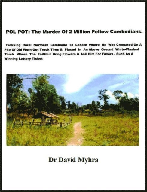 David Myhra - POL POT: The Murder of 2 Million Fellow Cambodians, E-bok