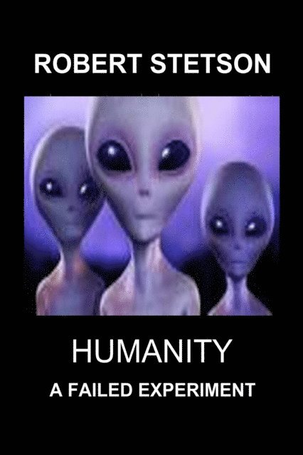 Robert Stetson - Humanity, a Failed Experiment, E-bok. Tillgänglighet: Lägg i varukorg