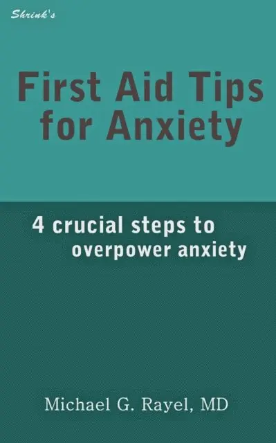 Michael Rayel - First Aid Tips for Anxiety: 4 Crucial Steps to Overpower Anxiety, E-bok. Tillgänglighet: Lägg i varukorg