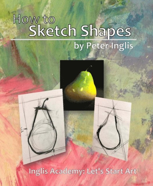 Peter Inglis - How to Sketch Shapes, E-bok. Tillgänglighet: Lägg i varukorg