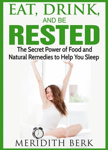 Meridith Berk - Eat, Drink, and Be Rested, E-bok