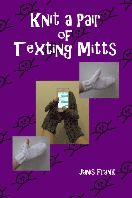 Janis Frank - Knit a Pair of Texting Mitts, E-bok. Tillgänglighet: Lägg i varukorg