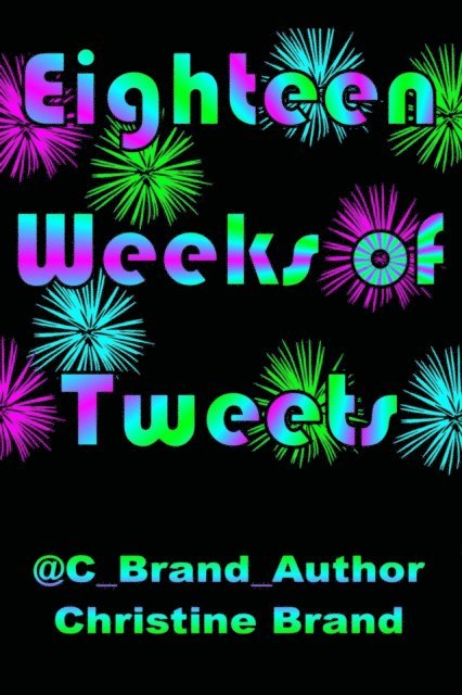 Christine Brand - Eighteen Weeks of Tweets, E-bok