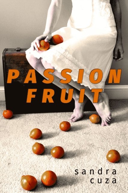 Sandra Cuza - Passion Fruit, E-bok
