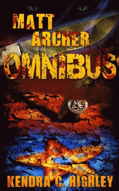 Kendra C. Highley - Matt Archer: Omnibus (Books 1-3), E-bok
