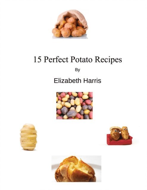 Elizabeth Harris - 15 Perfect Potato Recipes, E-bok