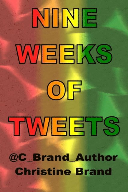 Christine Brand - Nine Weeks of Tweets, E-bok