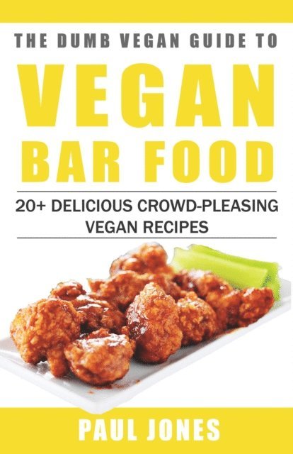 Paul Jones - Vegan Bar Food: 20+ Delicious Crowd-Pleasing Vegan Recipes, E-bok