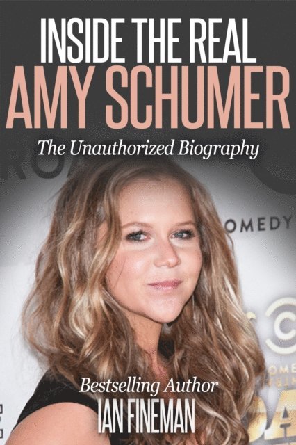 Ian Fineman - Inside The Real Amy Schumer, E-bok