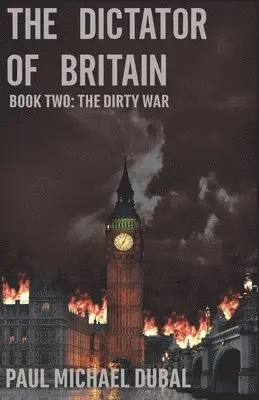 Paul Michael Dubal - The Dictator of Britain: Book Two: The Dirty War, Häftad. Tillgänglighet: Lägg i varukorg