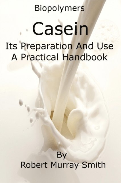 Robert Murray-Smith - Biopolymers Casein Its Preparation And Use A Practical Handbook, E-bok. Tillgänglighet: Lägg i varukorg