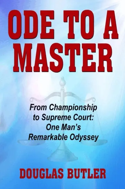 Ode to a Master - From Championship to Supreme Court: One Man's Remarkable Odyssey