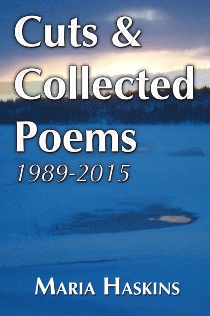 Maria Haskins - Cuts & Collected Poems 1989: 2015, E-bok