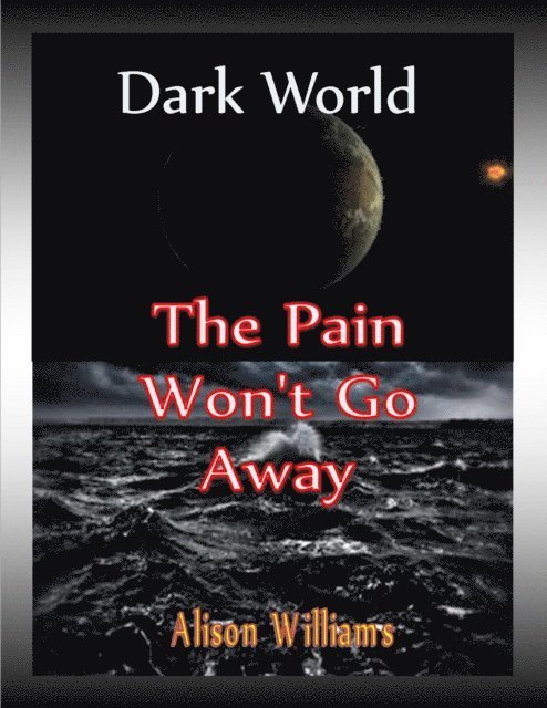 Alison Williams - Dark World: The Pain Won't Go Away, E-bok