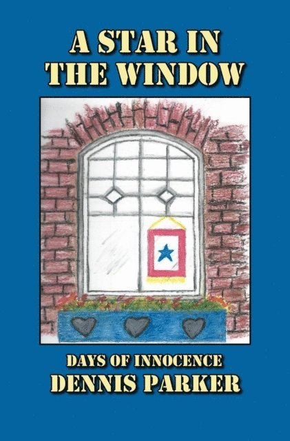 Dennis Parker - Star In The Window: Days of Innocence, E-bok