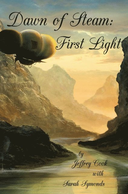 Sarah Symonds, Jeffrey Cook - Dawn of Steam: First Light, E-bok