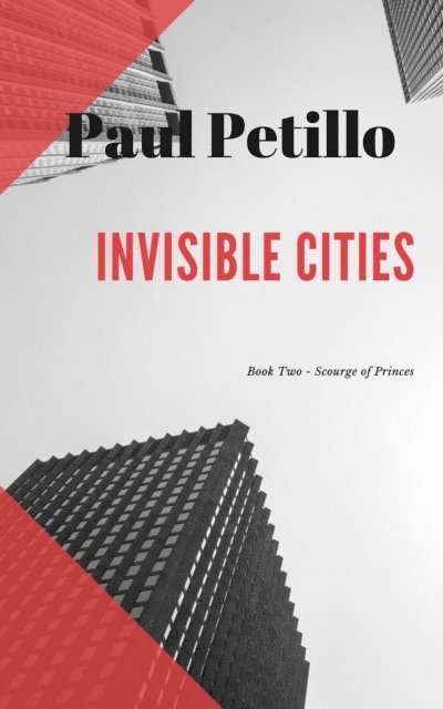 Paul Petillo - Scourge of Princes: Invisible Cities, E-bok