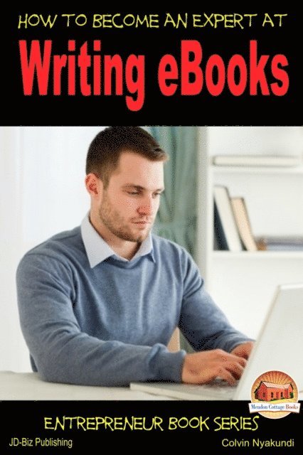 Colvin Tonya Nyakundi - How to Become an Expert at Writing eBooks, E-bok. Tillgänglighet: Lägg i varukorg