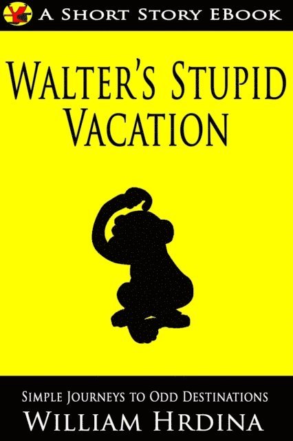 William Hrdina - Walter's Stupid Vacation, E-bok. Tillgänglighet: Lägg i varukorg