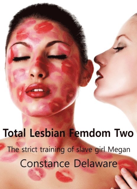 Constance Delaware - Total Lesbian Femdom Two, E-bok