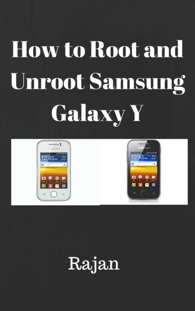 Rajan - How To Root And Unroot Samsung Galaxy Y?, E-bok