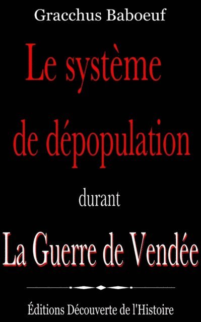 Gracchus Babeuf - Le systeme de depopulation durant la Guerre de Vendee, E-bok