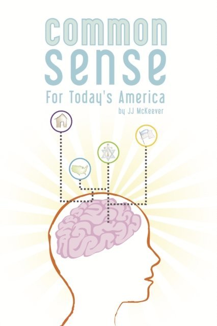 JJ McKeever - Common Sense For Today's America, E-bok