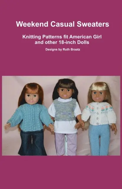 Ruth Braatz - Weekend Casual Sweaters, Knitting Patterns fit American Girl and other 18-Inch Dolls, E-bok. Tillgänglighet: Lägg i varukorg