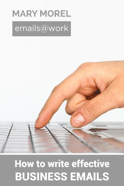 Mary Morel - emails@work: How to write effective business emails, E-bok