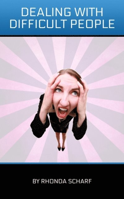 Rhonda Scharf - Dealing With Difficult People, E-bok