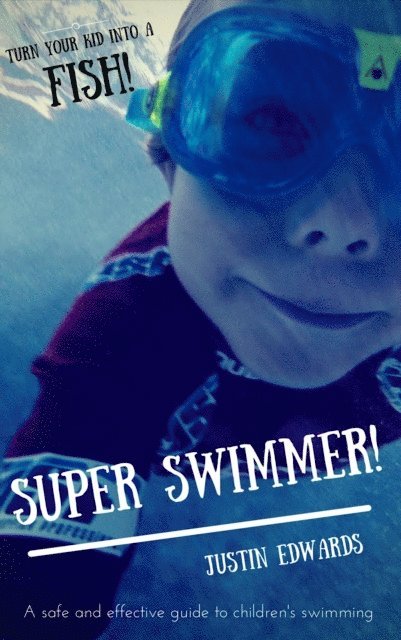 Justin Edwards - Super Swimmer!, E-bok