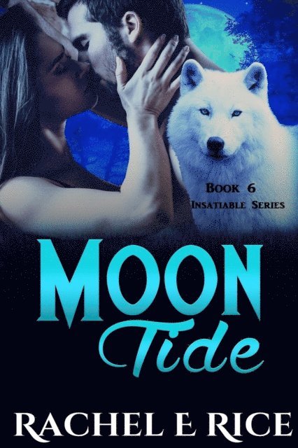 Rachel E. Rice - Insatiable: Moon Tide Book 6, E-bok