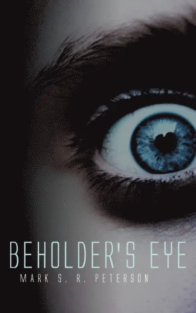 Mark S. R. Peterson - Beholder's Eye: A Thriller Novel (Central Division Series, Book 1), E-bok. Tillgänglighet: Lägg i varukorg