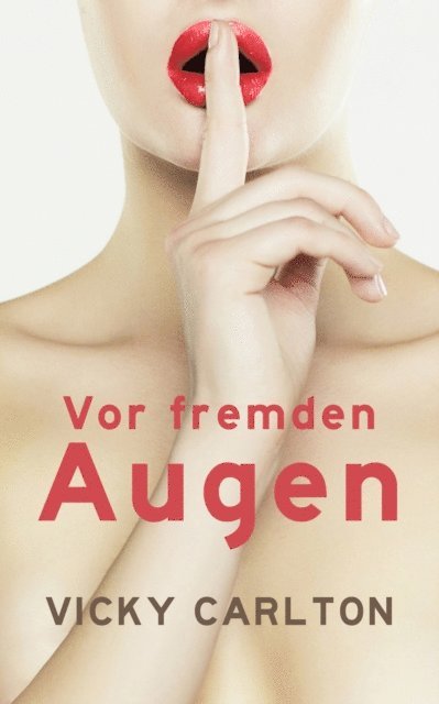 Vicky Carlton - Vor fremden Augen, E-bok