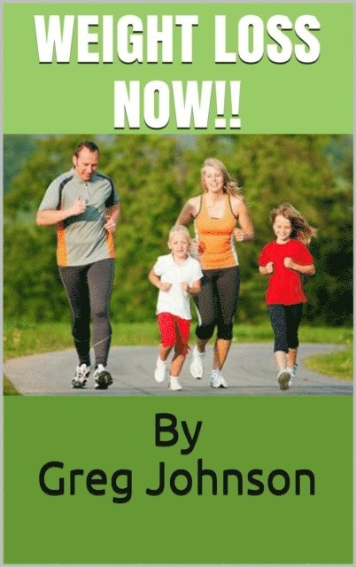 Greg Johnson - Weight Loss Now!, E-bok