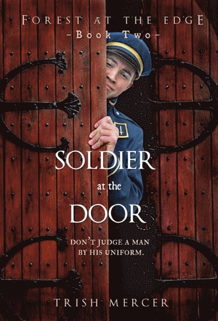 Trish Mercer - Soldier at the Door (Book 2 Forest at the Edge series), E-bok