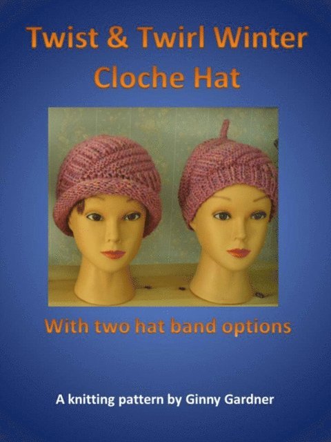 Ginny Gardner - Twist and Twirl Winter Cloche Hat, E-bok. Tillgänglighet: Lägg i varukorg