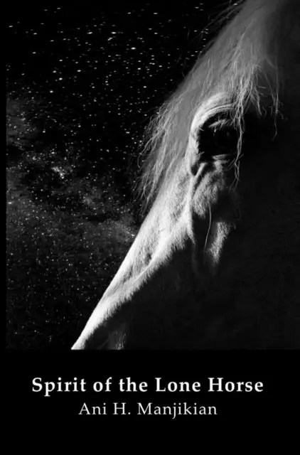 Ani H. Manjikian - Spirit of the Lone Horse, E-bok. Tillgänglighet: Lägg i varukorg