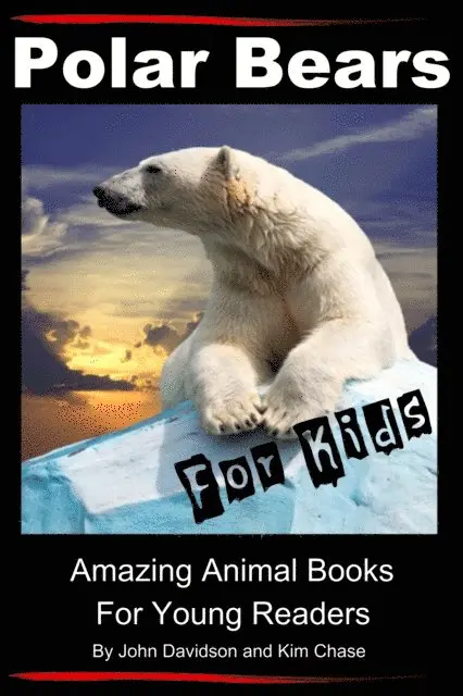 Kim Chase, John Davidson - Polar Bears For Kids - Amazing Animal Books for Young Readers, E-bok. Tillgänglighet: Lägg i varukorg