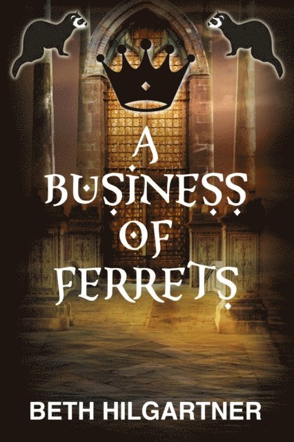 Beth Hilgartner - Business of Ferrets, E-bok