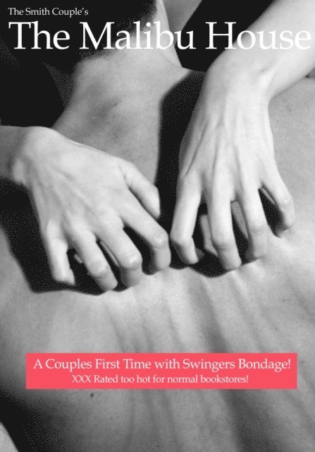 thesmithcouple - Malibu House - A Couple's First Time with Swingers Bondage, E-bok