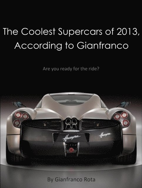 Gianfranco Rota - Coolest Supercars of 2013, According to Gianfranco, E-bok. Tillgänglighet: Lägg i varukorg