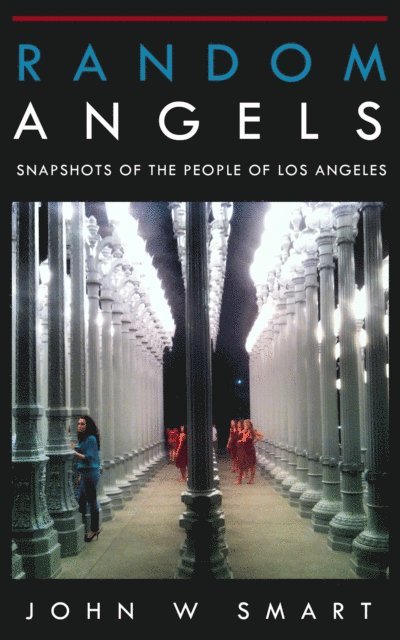 John Smart - Random Angels, Snapshots Of The People Of Los Angeles., E-bok