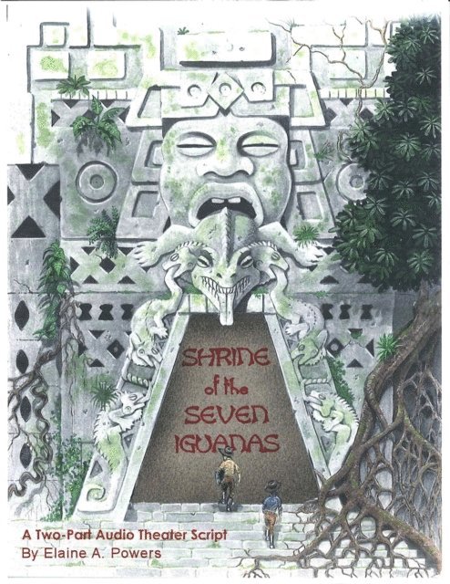 Elaine A. Powers - Shrine of the Seven Iguanas: A Two-Part Audio Theater Script, E-bok