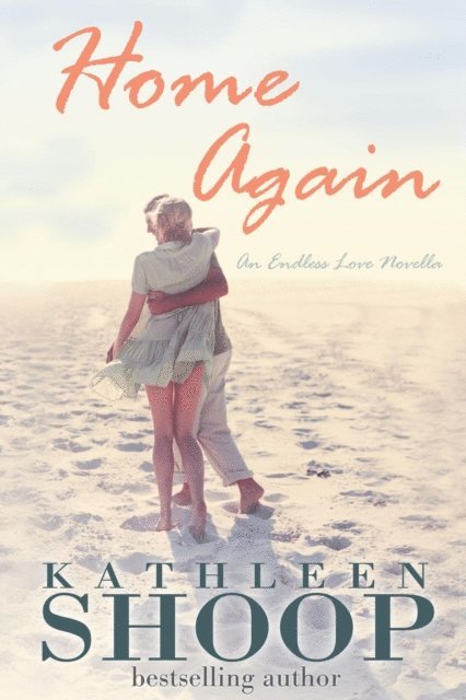 Kathleen Shoop - Home Again (Book 1- Endless Love series), E-bok