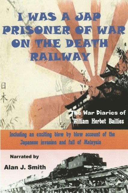 Alan Smith - I Was a Jap Prisoner of War On The Death Railway, E-bok