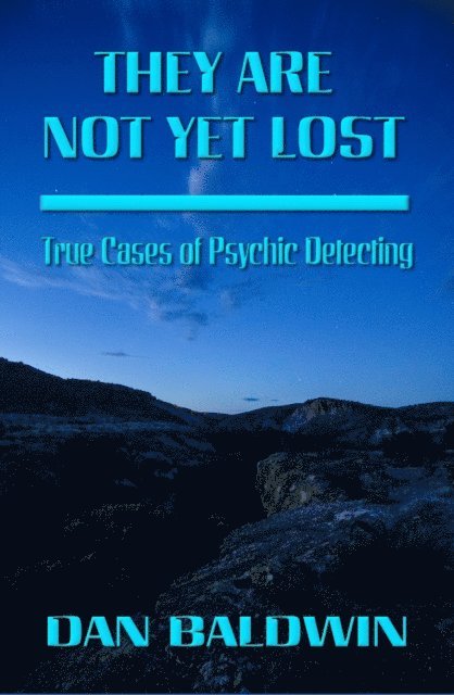 Dan Baldwin - They Are Not Yet Lost: True Cases of Psychic Detecting, E-bok. Tillgänglighet: Lägg i varukorg