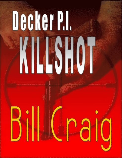 Bill Craig - Decker P.I. KillShot, E-bok