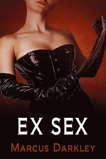 Marcus Darkley - Ex Sex, E-bok. Tillgänglighet: Lägg i varukorg
